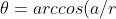 \theta = arccos(a/r)